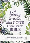 NLT - A Young Woman After God`s Own Heart Bible